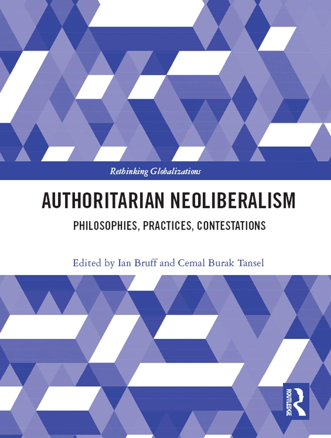 Abb. 1 Authoritarian neoliberalism. Philosophies, practices, contestations. (Quelle: Routledge)